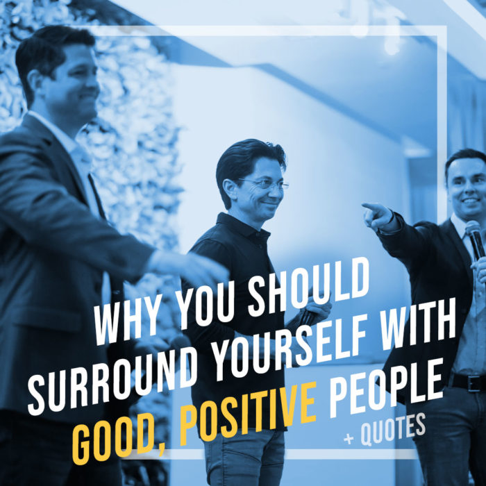 Why You Should Surround Yourself With Good, Positive People (+ Quotes ...