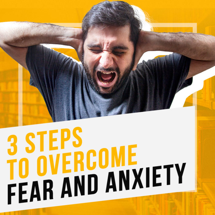 3 Steps To Overcome Fear And Anxiety-Dean Graziosi Blog - Dean Graziosi